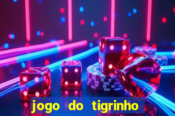 jogo do tigrinho casa chinesa é confiável